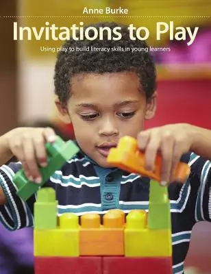 Pozvánky na hru: Využívanie hry na budovanie gramotnosti u malých žiakov - Invitations to Play: Using Play to Build Literacy Skills in Young Learners
