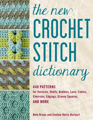 Nový slovník háčkovaných stehov: 440 vzorov na textúry, mušle, paličky, čipky, šnúrky, šnúrky, obruby, štvorce a iné - The New Crochet Stitch Dictionary: 440 Patterns for Textures, Shells, Bobbles, Lace, Cables, Chevrons, Edgings, Granny Squares, and More
