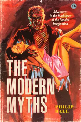 Moderné mýty: Dobrodružstvá v mašinérii ľudovej predstavivosti - The Modern Myths: Adventures in the Machinery of the Popular Imagination