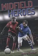 Hrdinovia v strednom poli - Midfield Heroes