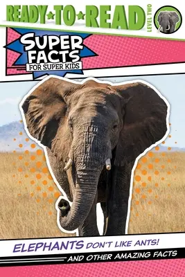 Slony nemajú rady mravce! A iné úžasné fakty (úroveň 2) (Ready-To-Read Level 2) - Elephants Don't Like Ants!: And Other Amazing Facts (Ready-To-Read Level 2)