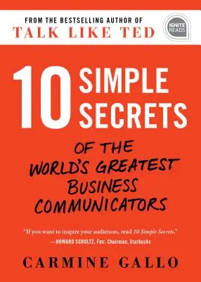 10 jednoduchých tajomstiev najväčších svetových obchodných komunikátorov - 10 Simple Secrets of the World's Greatest Business Communicators