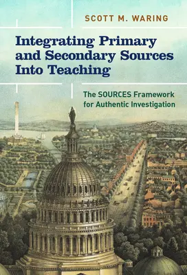 Integrácia primárnych a sekundárnych zdrojov do vyučovania: Rámec zdrojov pre autentické skúmanie - Integrating Primary and Secondary Sources Into Teaching: The Sources Framework for Authentic Investigation