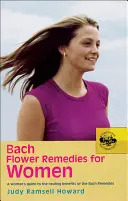 Bachove kvetové lieky pre ženy: Príručka pre ženy o liečivých účinkoch Bachových kvetinových prípravkov - Bach Flower Remedies for Women: A Woman's Guide to the Healing Benefits of the Bach Remedies