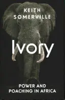 Slonovina - moc a pytliactvo v Afrike - Ivory - Power and Poaching in Africa