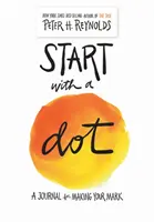 Začni bodkou (Guided Journal): Denník na tvorbu vlastnej značky (Guided Journal) - Start with a Dot (Guided Journal): A Journal for Making Your Mark