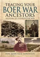 Vystopujte svojich predkov z búrskej vojny: Vojaci zo zabudnutej vojny - Tracing Your Boer War Ancestors: Soldiers of a Forgotten War