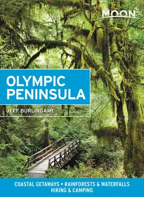 Mesiac Olympijského polostrova: Vydajte sa na cestu na pobrežie, do dažďových pralesov a k vodopádom, na turistiku a kempovanie - Moon Olympic Peninsula: Coastal Getaways, Rainforests & Waterfalls, Hiking & Camping