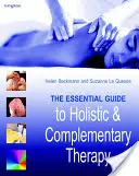 Základný sprievodca celostnou a doplnkovou terapiou - The Essential Guide to Holistic and Complementary Therapy