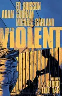 Násilníci, zväzok 1: Krv ako decht - The Violent, Volume 1: Blood Like Tar