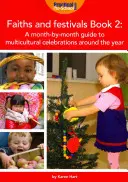 Faiths and Festivals Book 2 - Sprievodca multikultúrnymi oslavami po mesiacoch počas celého roka - Faiths and Festivals Book 2 - A Month-by-month Guide to Multicultural Celebrations Around the Year