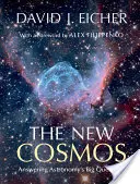 Nový vesmír: Nový vesmír - odpovede na veľké otázky astronómie - The New Cosmos: Answering Astronomy's Big Questions