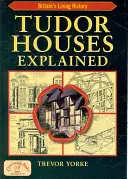 Vysvetlenie tudorovských domov - Tudor Houses Explained