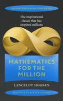 Matematika pre milióny - Ako ovládnuť kúzlo čísel - Mathematics for the Million - How to Master the Magic of Numbers