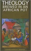 Teológia varená v africkom hrnci - Theology Brewed in an African Pot