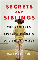 Tajomstvá a súrodenci: Zmiznuté životy čínskej politiky jedného dieťaťa - Secrets and Siblings: The Vanished Lives of China's One Child Policy