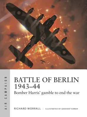 Bitka o Berlín 1943-44: Harrisova hra o ukončenie vojny - Battle of Berlin 1943-44: Bomber Harris' Gamble to End the War