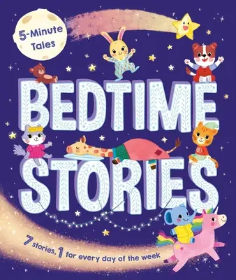 Päťminútové rozprávky: Príbehy na dobrú noc: Séria: 7 príbehov, 1 na každý deň v týždni - 5-Minute Tales: Bedtime Stories: With 7 Stories, 1 for Every Day of the Week
