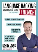 JAZYKOVÝ HACKING FRANCÚZŠTINY (Naučte sa hovoriť po francúzsky - hneď) - konverzačný kurz pre začiatočníkov - LANGUAGE HACKING FRENCH (Learn How to Speak French - Right Away) - A Conversation Course for Beginners