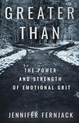 Viac ako: Vplyv a sila emocionálnej odvahy - Greater Than: The Power and Strength of Emotional Grit