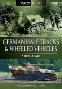 Nemecké polopásové a kolesové vozidlá: 1939-1945 - German Half-Tracks and Wheeled Vehicles: 1939-1945