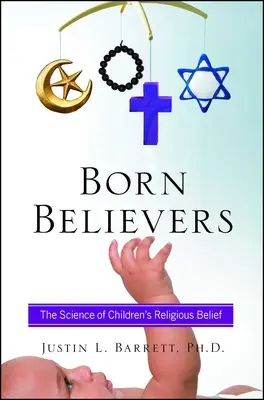 Born Believers: Veda o náboženskej viere detí - Born Believers: The Science of Children's Religious Belief