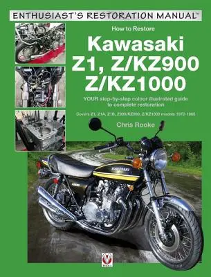 Kawasaki Z1, Z/Kz900 & Z/Kz1000: Váš krok za krokom farebný ilustrovaný sprievodca reštaurovaním súťažných vozidiel. Pokrýva modely Z1, Z1a, Z1b, Z/Kz900 a Z/Kz1000 1 - Kawasaki Z1, Z/Kz900 & Z/Kz1000: Your Step-By-Step Colour Illustrated Guide to Compete Restoration. Covers Z1, Z1a, Z1b, Z/Kz900 and Z/Kz1000 Models 1