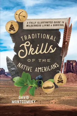 Tradičné zručnosti pôvodných obyvateľov Ameriky: Úplne ilustrovaný sprievodca pre život a prežitie v divočine - Traditional Skills of the Native Americans: A Fully Illustrated Guide to Wilderness Living and Survival