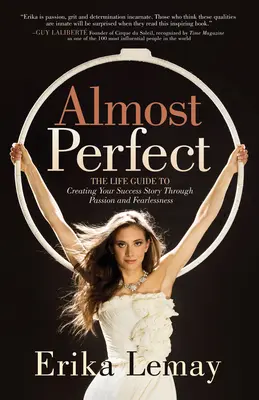 Takmer dokonalé: Životný návod na vytvorenie svojho úspešného príbehu prostredníctvom vášne a nebojácnosti - Almost Perfect: The Life Guide to Creating Your Success Story Through Passion and Fearlessness