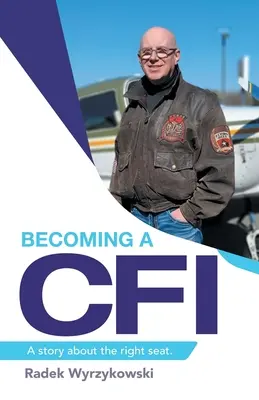 Stať sa Cfi: Príbeh o správnom mieste. - Becoming a Cfi: A Story About the Right Seat.