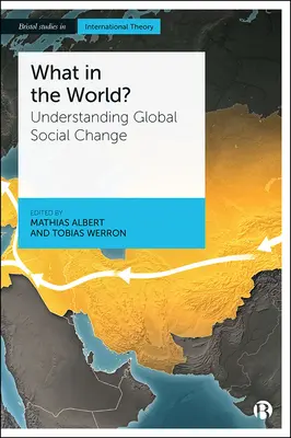 Čo na svete? Pochopenie globálnych spoločenských zmien - What in the World?: Understanding Global Social Change