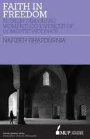 Viera v slobodu - Skúsenosti moslimských prisťahovalkýň s domácim násilím - Faith in Freedom - Muslim Immigrant Women Experiences of Domestic Violence