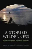 Rozprávková divočina: Znovuobnovenie divočiny na Apoštolských ostrovoch - A Storied Wilderness: Rewilding the Apostle Islands