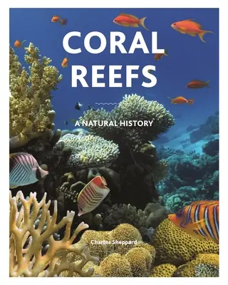 Koralové útesy: Prírodné dejiny - Coral Reefs: A Natural History
