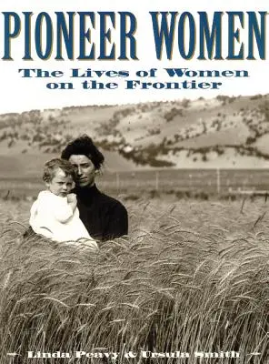 Pionierky: Život žien na hraniciach - Pioneer Women: The Lives of Women on the Frontier