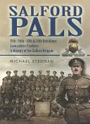 Salford Pals: 15., 16., 19. a 20. prápor, Lancashire Fusiliers, história Salfordskej brigády - Salford Pals: 15th, 16th, 19th & 20th Battalions, Lancashire Fusiliers, a History of the Salford Brigade