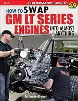 Výmena motorov GM LT za takmer čokoľvek - Swap GM LT Engines Into Almost Anything