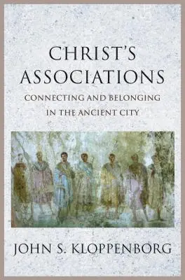 Kristove asociácie: Spojenie a príslušnosť v starovekom meste - Christ's Associations: Connecting and Belonging in the Ancient City