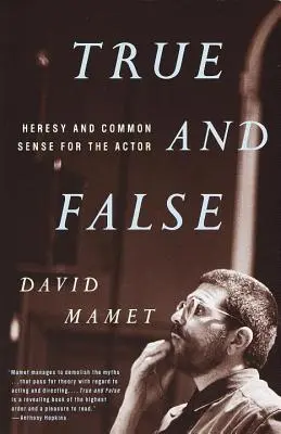 Pravda a lož: Kacírstvo a zdravý rozum pre herca - True and False: Heresy and Common Sense for the Actor