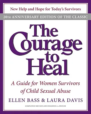 Odvaha uzdraviť sa: Príručka pre ženy, ktoré prežili sexuálne zneužívanie detí - The Courage to Heal: A Guide for Women Survivors of Child Sexual Abuse