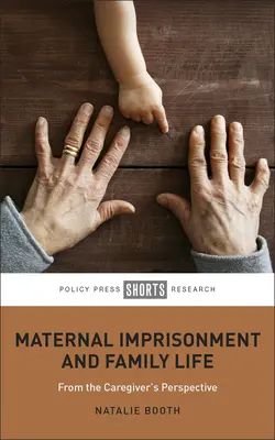 Materské väzenie a rodinný život: Z pohľadu opatrovateľky - Maternal Imprisonment and Family Life: From the Caregiver's Perspective