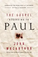 Evanjelium podľa Pavla: Prijatie dobrej správy v srdci Pavlovho učenia - The Gospel According to Paul: Embracing the Good News at the Heart of Paul's Teachings