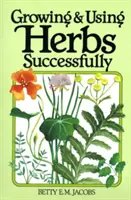 Pestovanie a úspešné používanie byliniek - Growing & Using Herbs Successfully