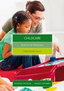 Matematika a angličtina pre starostlivosť o deti - funkčné zručnosti (Spencer Andrew (učí stredoškolské vzdelávanie v Novom Južnom Walese a Južnej Austrálii)) - Maths and English for Childcare - Functional Skills (Spencer Andrew (teaches secondary education in New South Wales and South Australia.))
