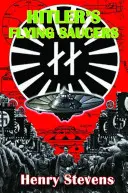 Hitlerove lietajúce taniere: Sprievodca po nemeckých lietajúcich diskoch druhej svetovej vojny - Hitler's Flying Saucers: A Guide to German Flying Discs of the Second World War