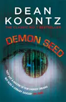 Démonské semeno - román plný hrôzy a zložitosti, ktorý pohlcuje predstavivosť - Demon Seed - A novel of horror and complexity that grips the imagination