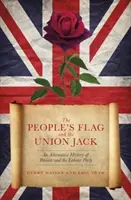 Ľudová vlajka a Union Jack - Alternatívne dejiny Británie a Labouristickej strany - People's Flag and the Union Jack - An Alternative History of Britain and the Labour Party