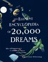 Elementárna encyklopédia 20 000 snov - Dokonalý výklad tajomstiev vašich snov od A do Z - Element Encyclopedia of 20,000 Dreams - The Ultimate A-Z to Interpret the Secrets of Your Dreams