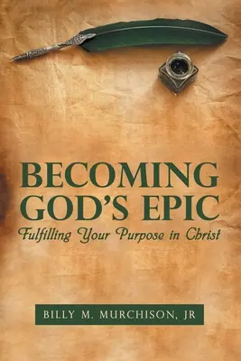 Stať sa Božím eposom: Naplnenie svojho cieľa v Kristovi - Becoming God's Epic: Fulfilling Your Purpose in Christ