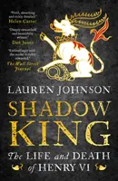 Kráľ tieňov - Život a smrť Henricha VI. - Shadow King - The Life and Death of Henry VI